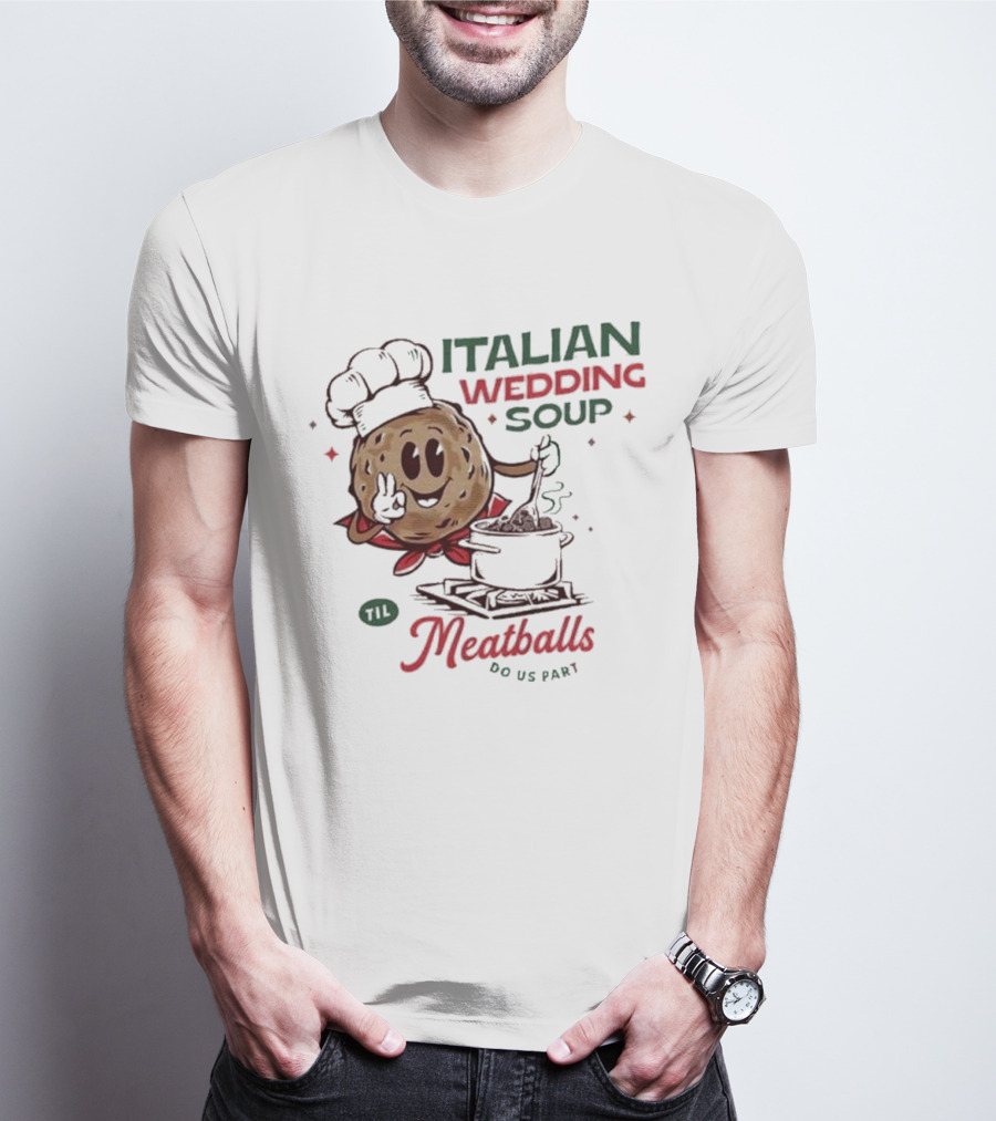 Italian Wedding Soup Meatballs Til Do Us Part Cooking Chefs T-Shirt