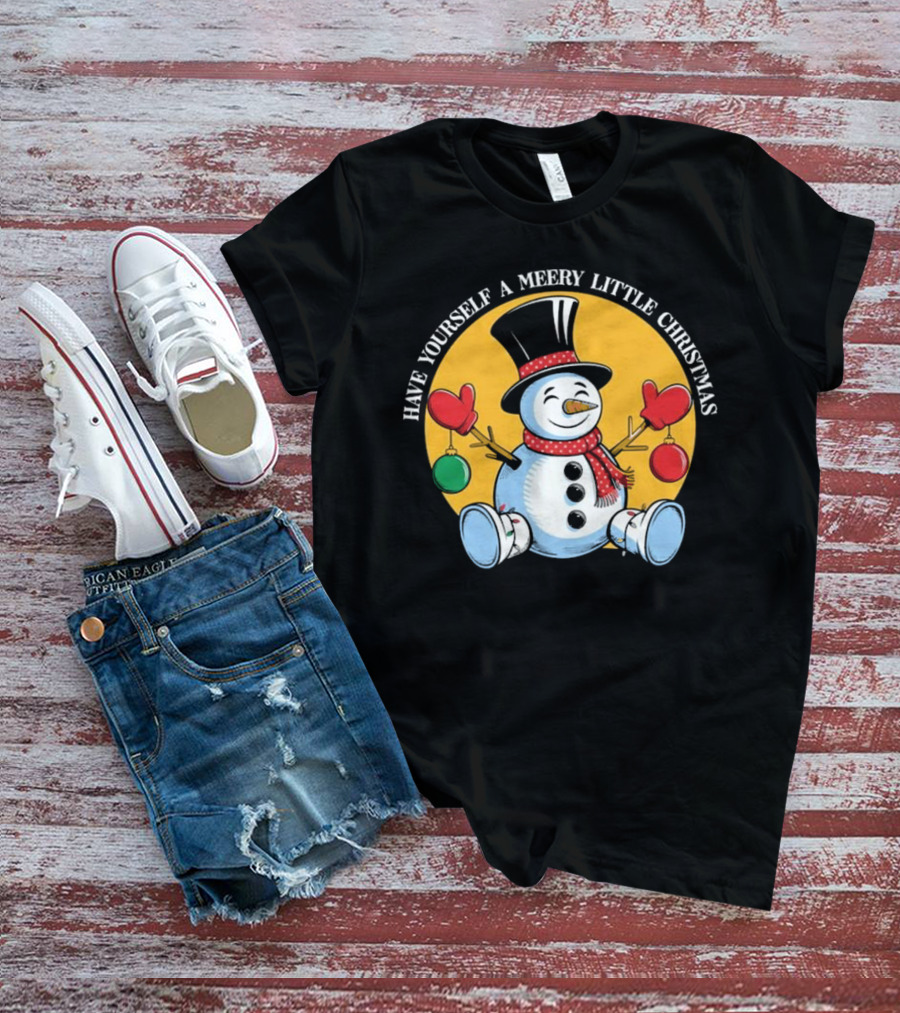 Have Yourself A Merry Little Christmas Snowman With Hat And Mittens T-Shirt