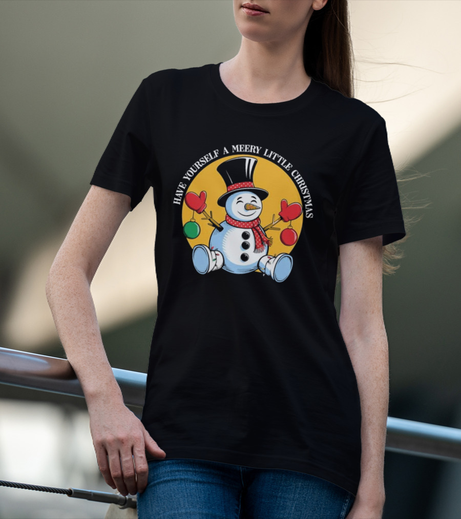 Have Yourself A Merry Little Christmas Snowman With Hat And Mittens T-Shirt