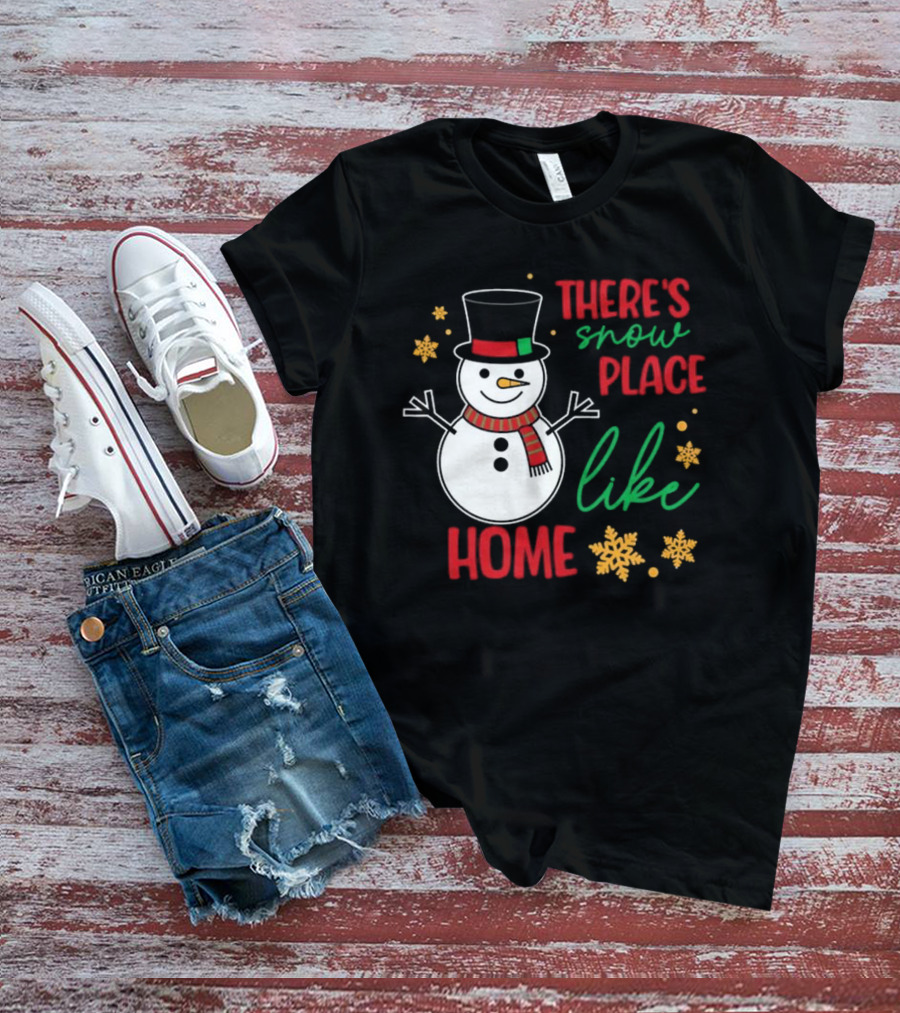 There’s Snow Place Like Home Christmas Snowman T-Shirt