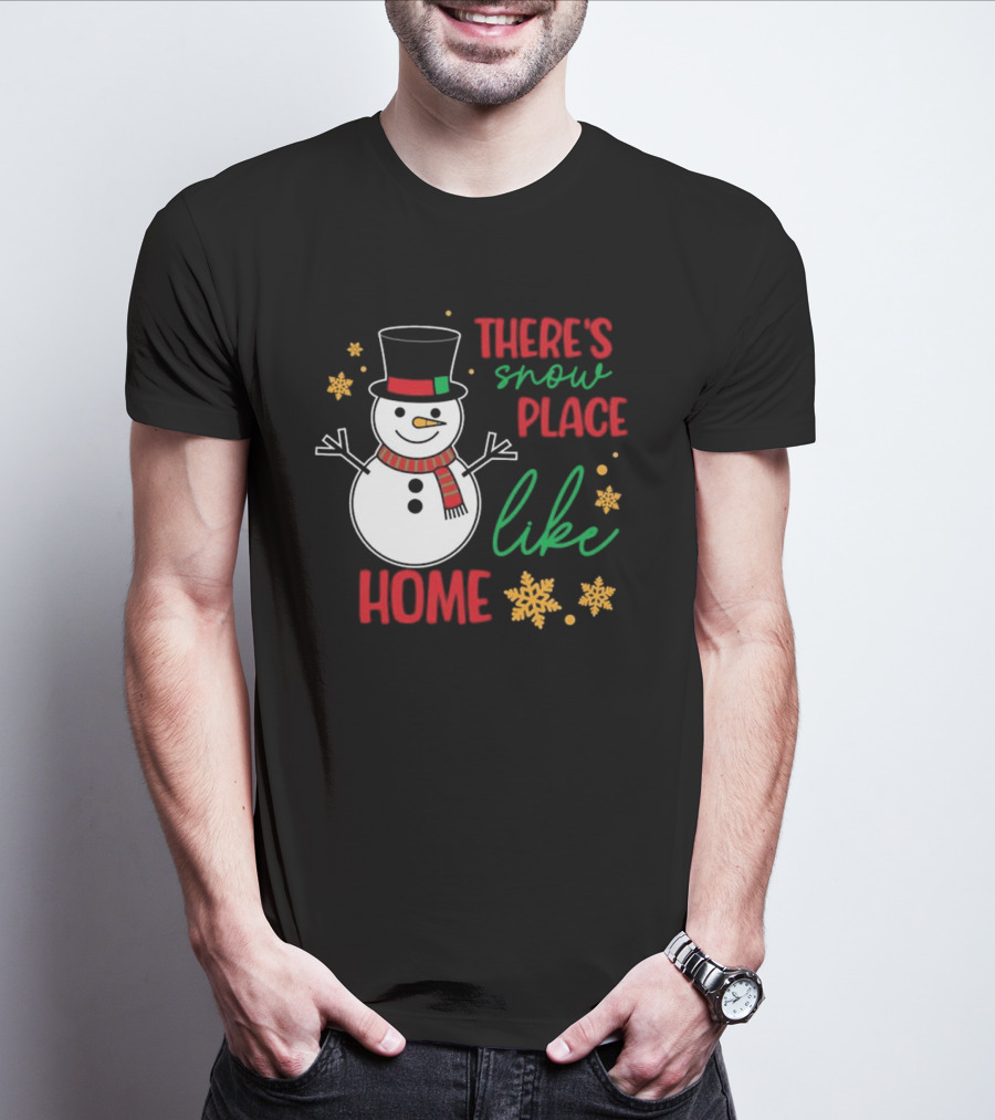 There’s Snow Place Like Home Christmas Snowman T-Shirt