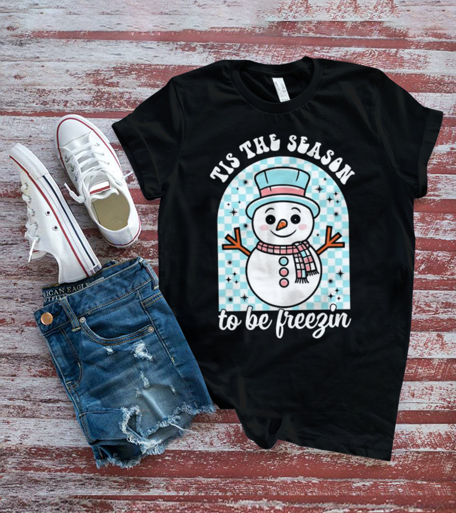 Tis The Season To Be Freezin Snowman Christmas T-Shirt