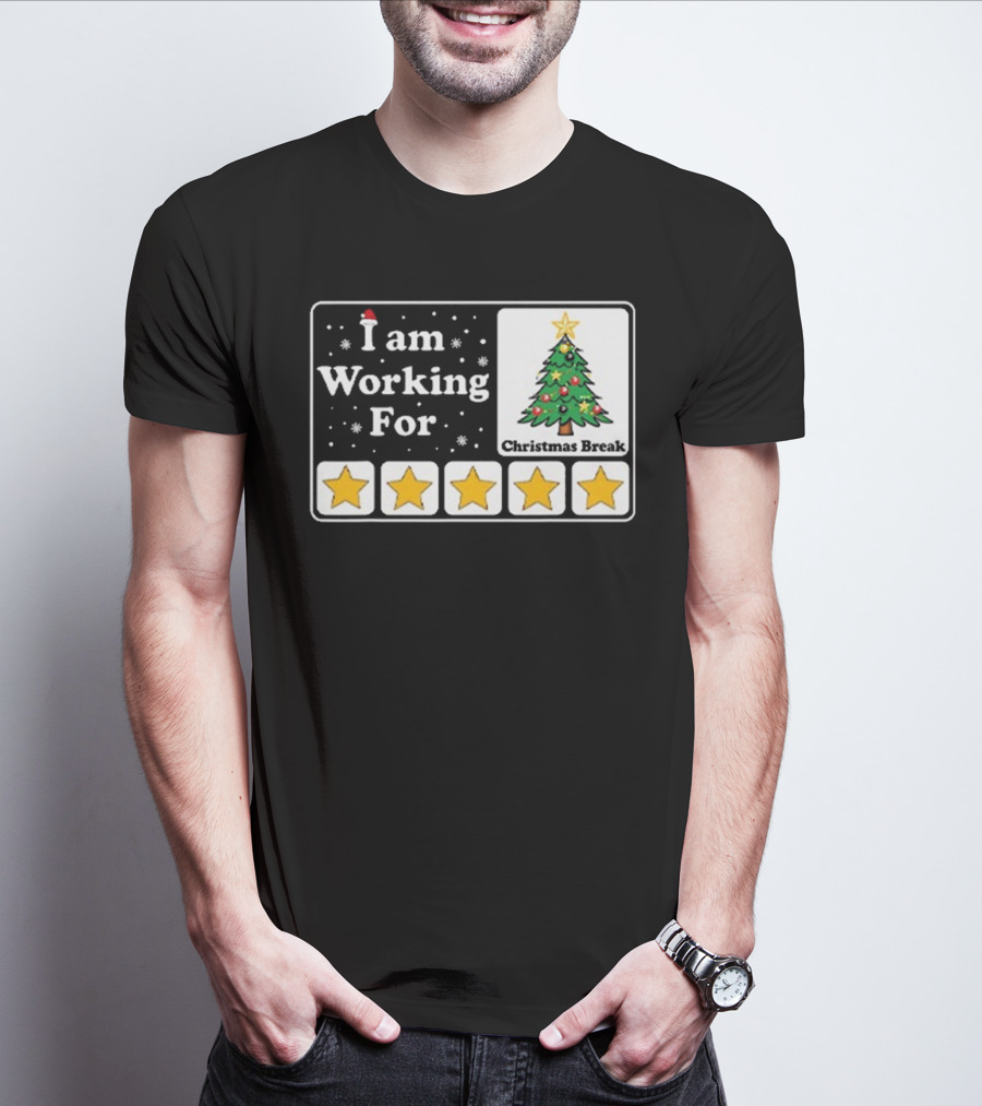 I Am Working For Five-Star Christmas Break T-Shirt