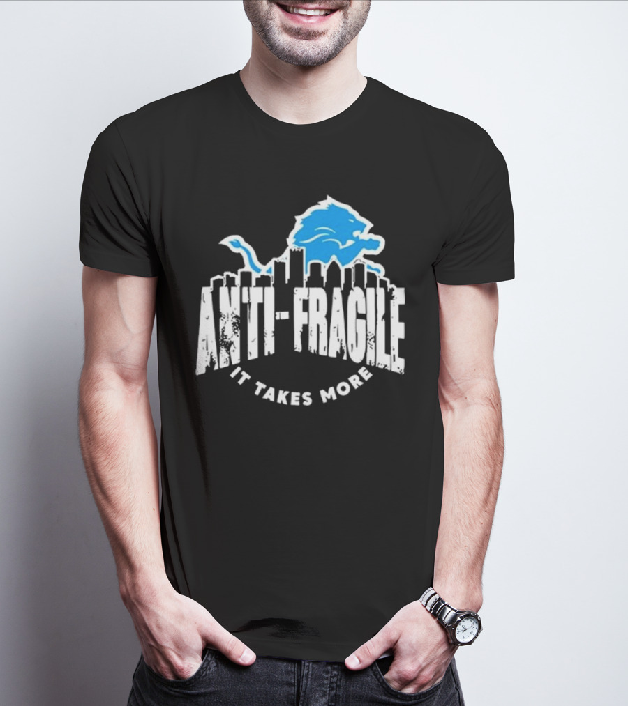 Dan Campbell Anti Fragile It Takes More Detroit Lions T-Shirt