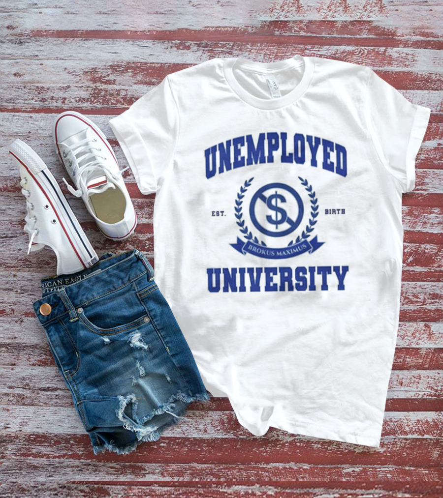 Unemployed University Est. Birth Brokus Maximus Dollar Sign Laurel Crest T-Shirt
