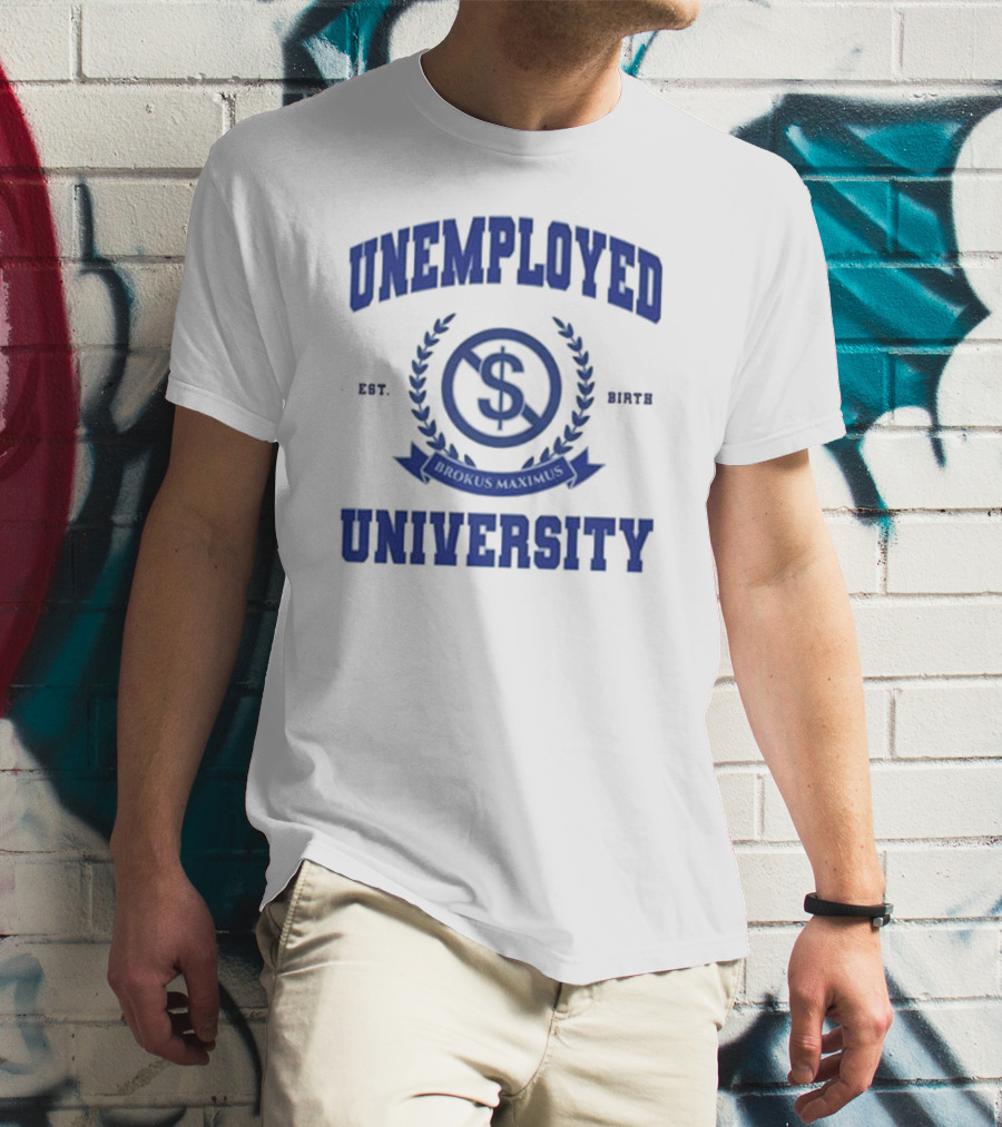 Unemployed University Est. Birth Brokus Maximus Dollar Sign Laurel Crest T-Shirt