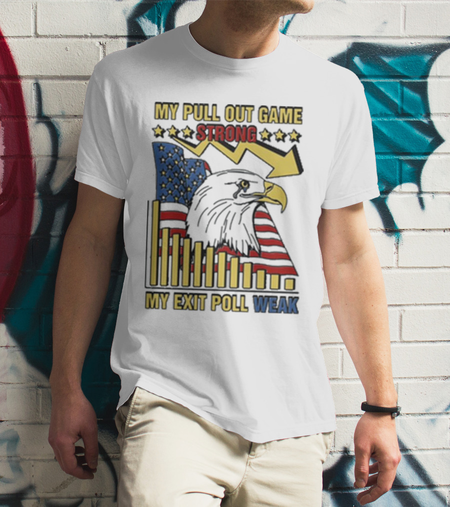 Patriotic Eagle With American Flag And Humor On Pull Out Game And Exit Poll Strength T-Shirt
