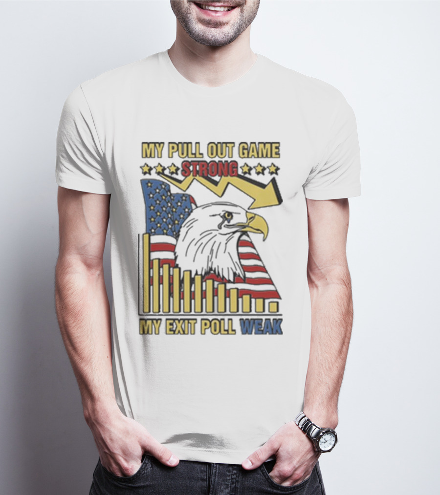 Patriotic Eagle With American Flag And Humor On Pull Out Game And Exit Poll Strength T-Shirt