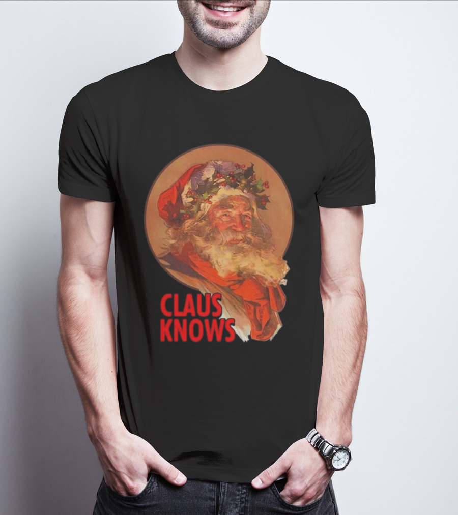Claus Knows Vintage Santa Claus Christmas Funny Holiday Meme T-Shirt