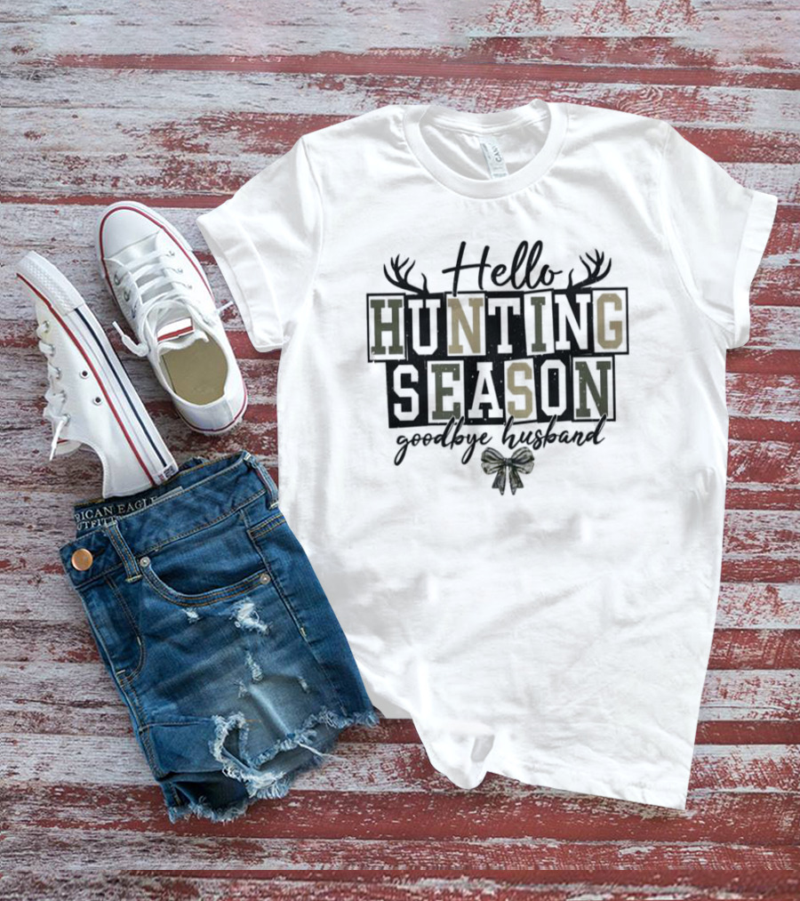 Hello Hunting Season Goodbye Husband Antler Motif Bow Elements T-Shirt