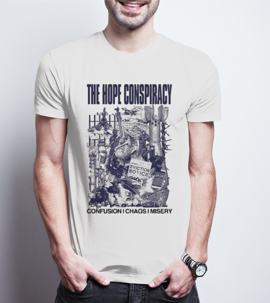 The Hope Conspiracy Confusion Chaos Misery Eviction Notice Branca CCM Natural T-Shirt