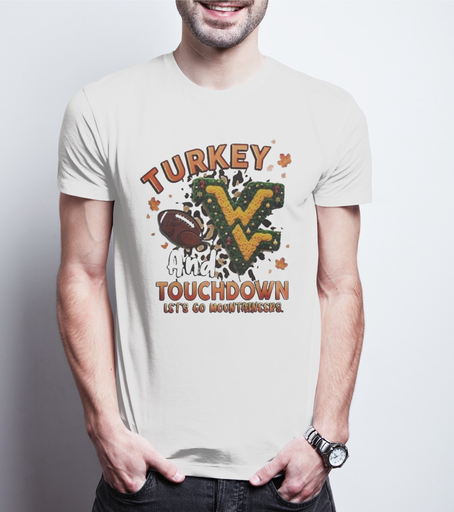 Turkey And Touchdown Let's Go Mountaineers T-Shirt
