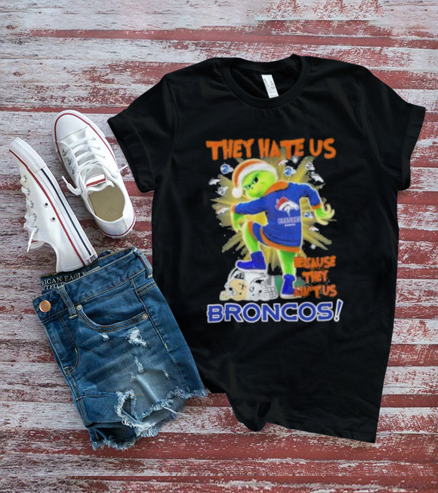They Hate Us Because They Ain’t Us Grinch Denver Broncos NFL Christmas T-Shirt