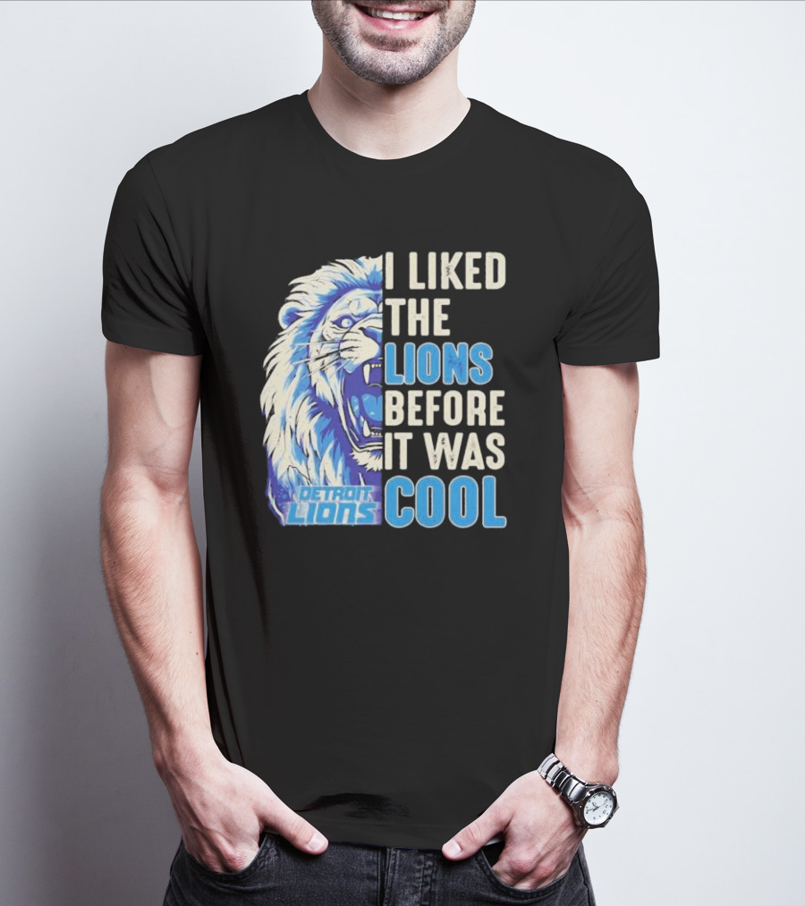 Detroit Lions I Liked The Lions Before It Was Cool Lion T-Shirt