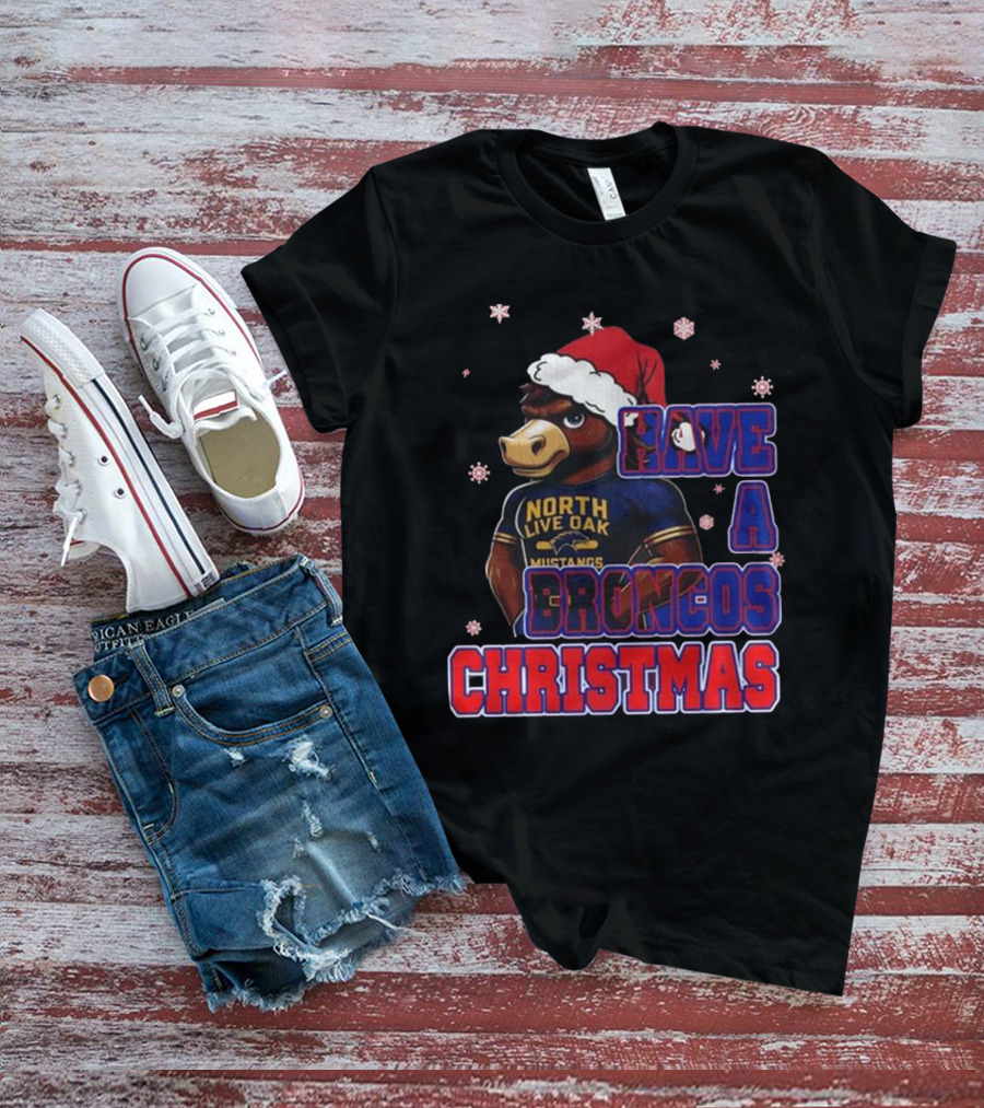 Have A Broncos Christmas North Live Oak Mustangs Santa T-Shirt