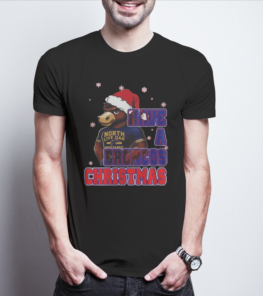 Have A Broncos Christmas North Live Oak Mustangs Santa T-Shirt