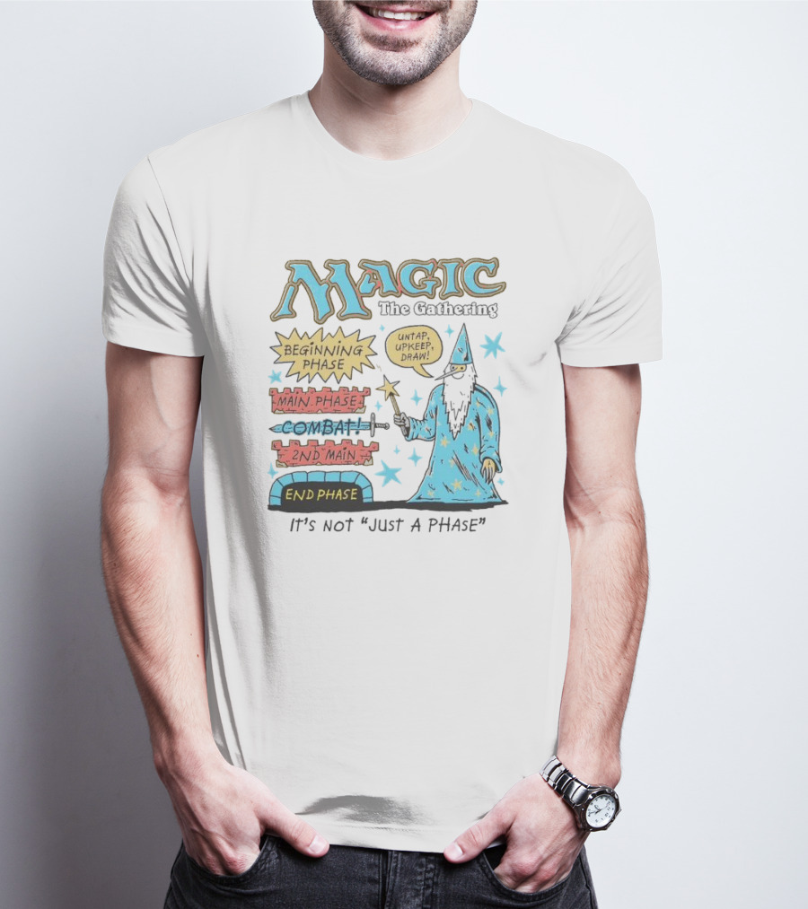 Magic The Gathering Wizard Phases Beginning Main Combat End It's Not Just A Phase T-Shirt
