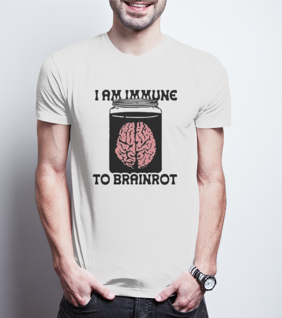 I Am Immune To Brainrot In A Jar T-Shirt