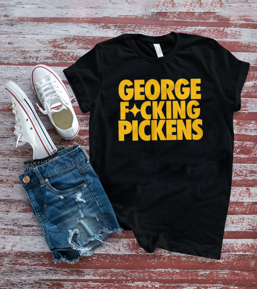George Fvcking Pickens Pittsburgh Steelers Fan Favorite Star Player T-Shirt