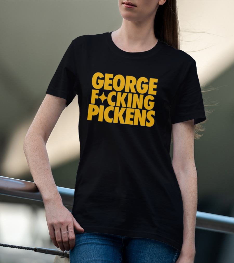 George Fvcking Pickens Pittsburgh Steelers Fan Favorite Star Player T-Shirt