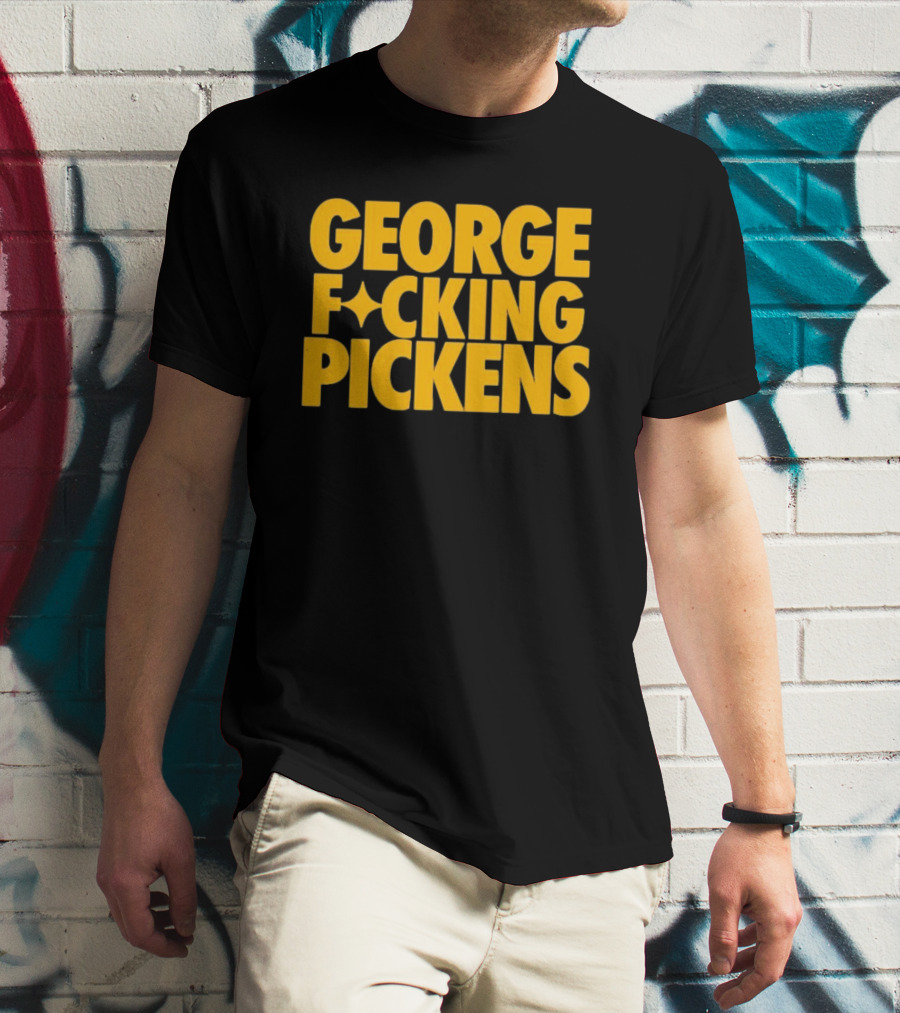 George Fvcking Pickens Pittsburgh Steelers Fan Favorite Star Player T-Shirt