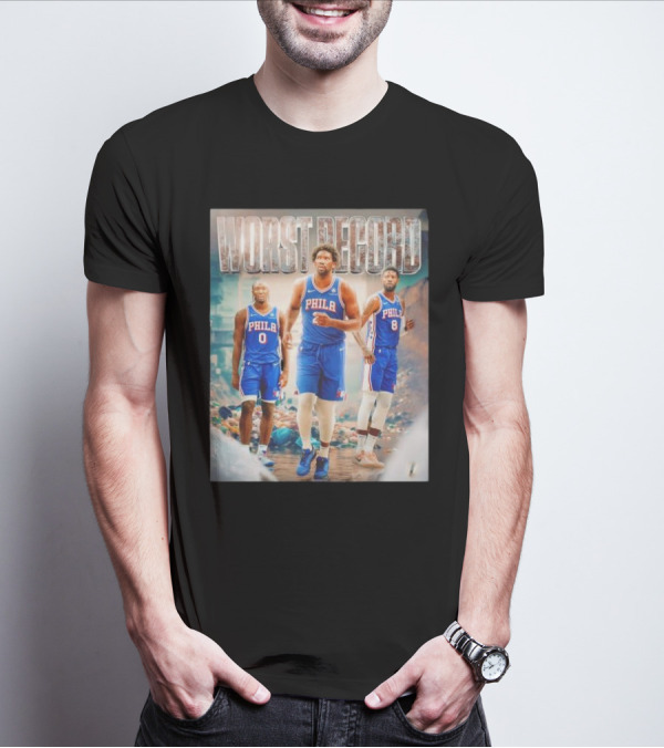 Worst Record Philadelphia 76ers Tyrese Maxey Joel Embiid Paul George T-Shirt