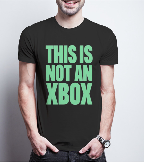 This Is Not An Xbox Gaming Console Fan Message T-Shirt