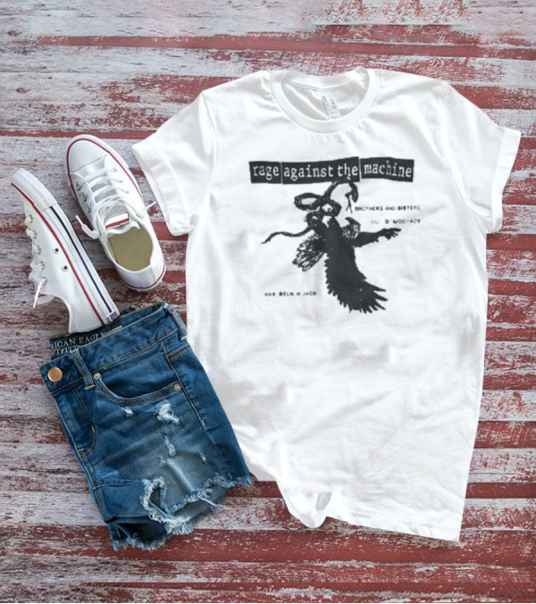 Rage Against The Machine Brothers And Sisters Our Democracy Has Been Hijacked T-Shirt