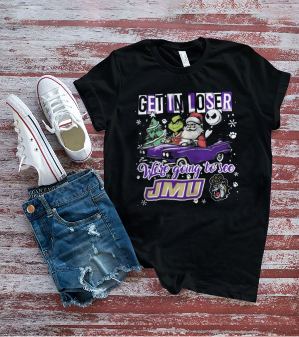 Get In Loser Santa Grinch Jack Skellington In Purple Car Going To See JMU Dukes T-Shirt