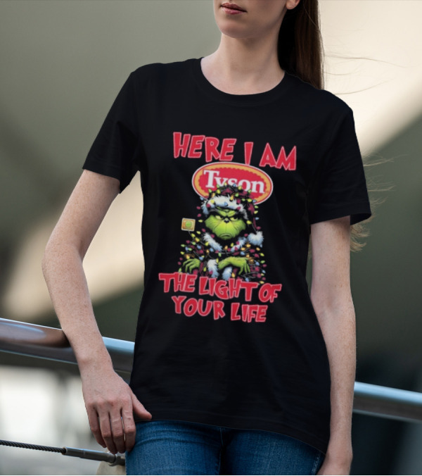 Here I Am Tyson Grinch The Light Of Your Life Christmas Light T-Shirt