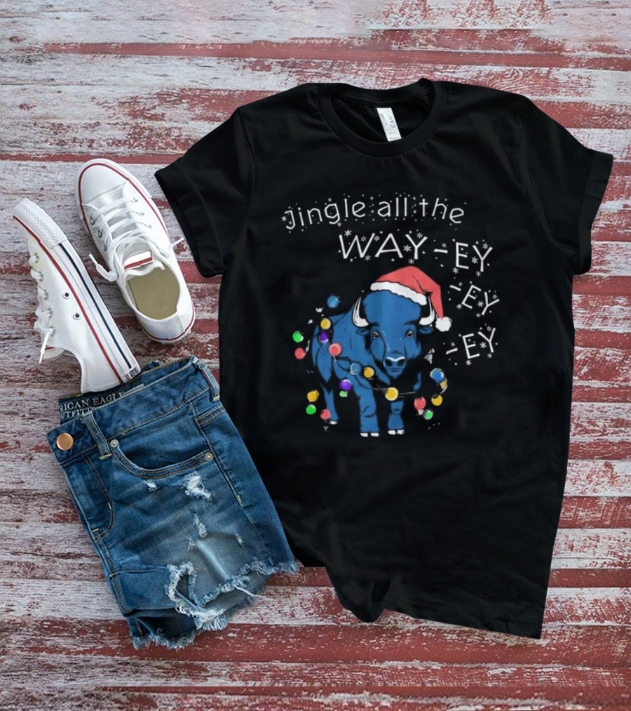 Buffalo Bills Christmas Jingle All The Way-ey-ey-ey Holiday T-Shirt