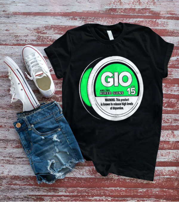 GIO And The Hired Guns Lip Pillow Puck 15 Upper Deckies Warning Release High Levels Of Dopamine T-Shirt