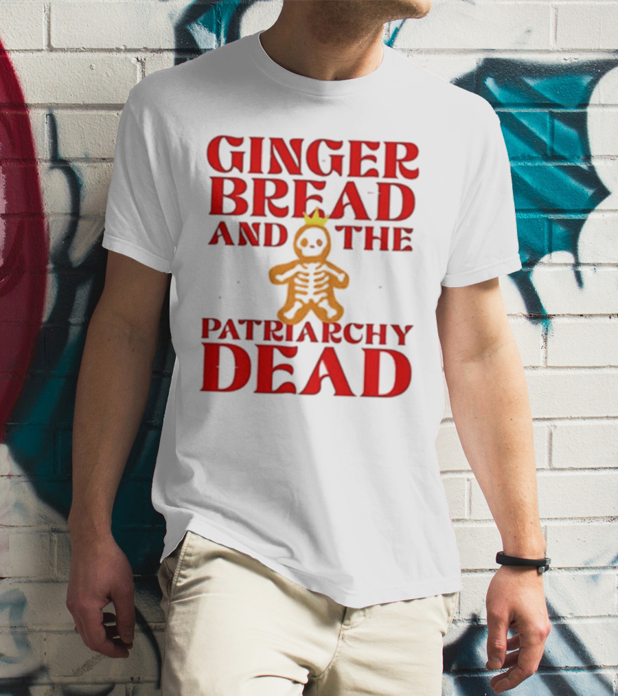 Gingerbread And The Patriarchy Dead Christmas Cookie T-Shirt