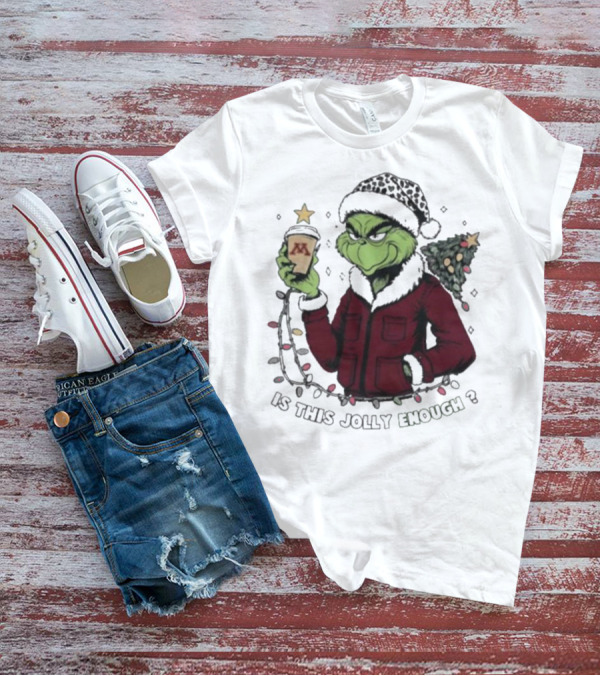 Minnesota Golden Gophers Grinch Is This Jolly Enough Merry Christmas T-Shirt