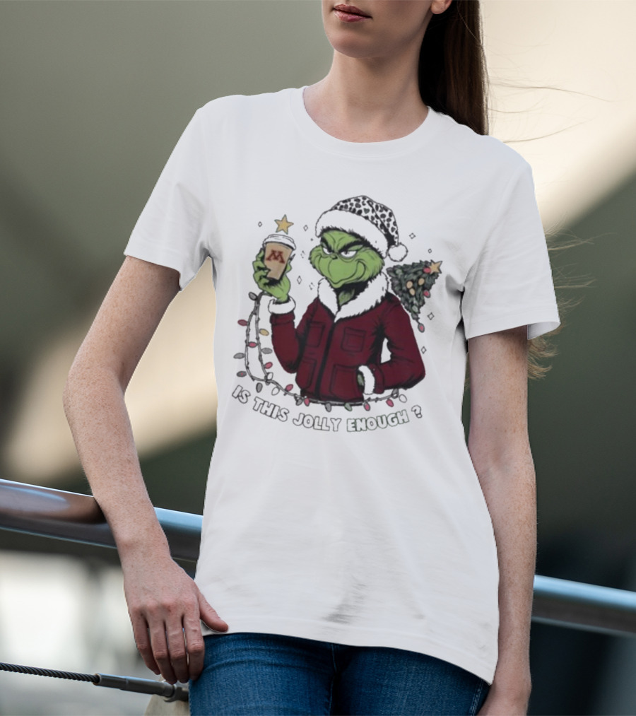 Minnesota Golden Gophers Grinch Is This Jolly Enough Merry Christmas T-Shirt