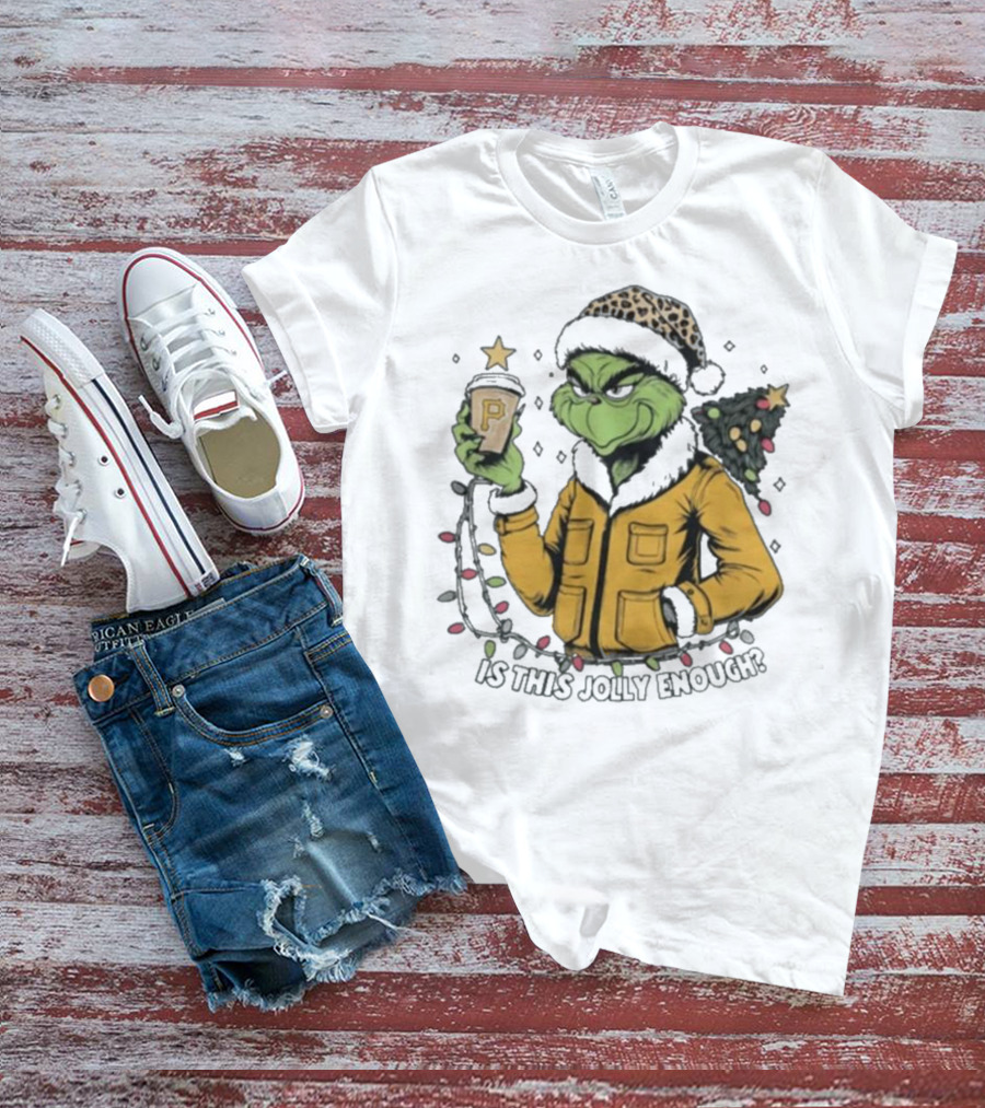 Pittsburgh Pirates Grinch Christmas Is This Jolly Enough Holiday T-Shirt