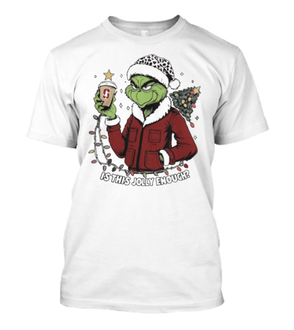 Stanford Cardinal Grinch Christmas Is This Jolly Enough With Santa Hat And Starbucks Cup T-Shirt
