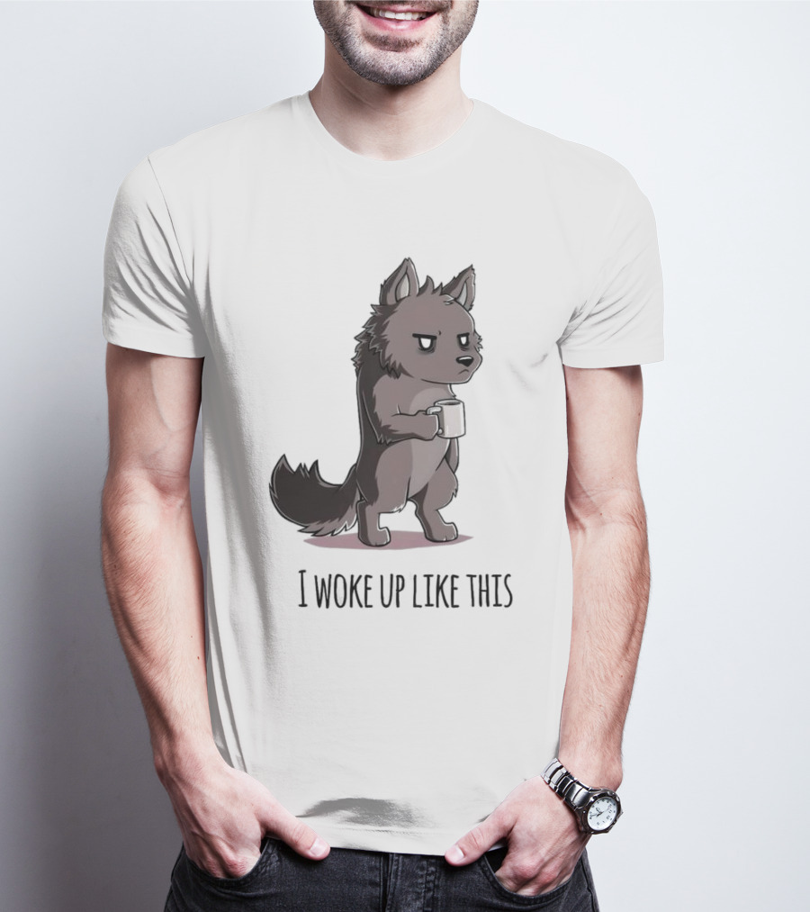 Wolf I Woke Up Like This Coffee Mug T-Shirt