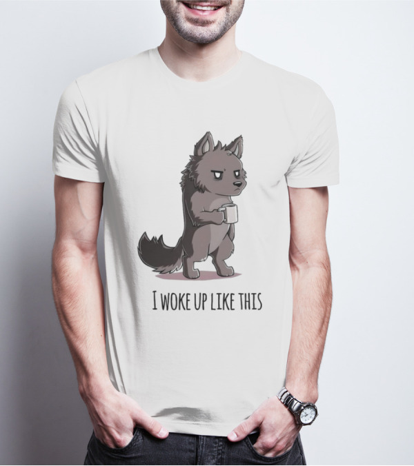 Wolf I Woke Up Like This Coffee Mug T-Shirt