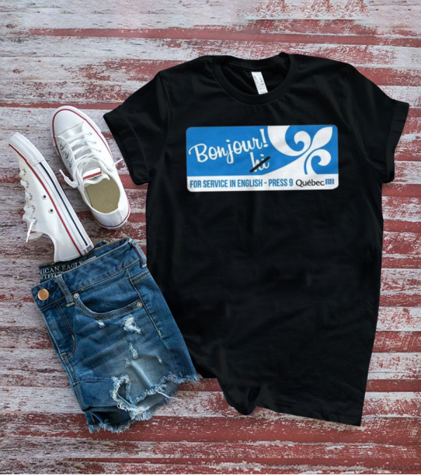 Bonjour Hi For Service In English Press 9 Quebec Fleur-de-lis T-Shirt