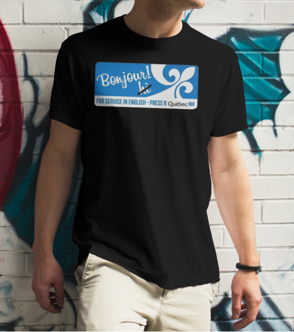 Bonjour Hi For Service In English Press 9 Quebec Fleur-de-lis T-Shirt
