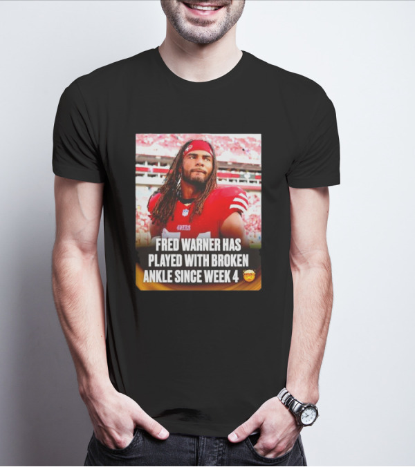 Fred Warner Played With Broken Ankle Since Week 4 Football Perseverance 49ers T-Shirt