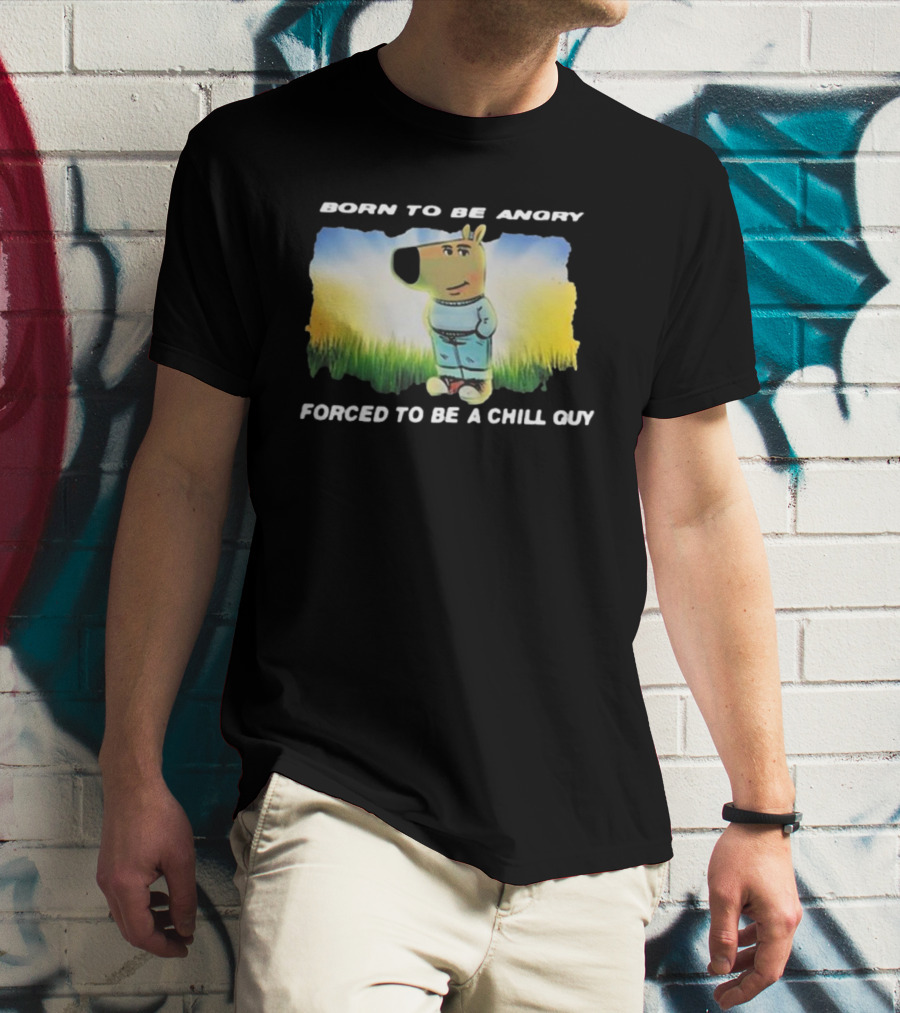 Born To Be Angry Forced To Be A Chill Guy Cartoon Dog In Green Field T-Shirt