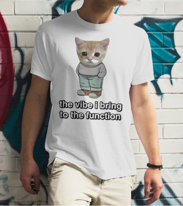 Chill Cat The Vibe I Bring To The Function Cute Kitten With Pants T-Shirt