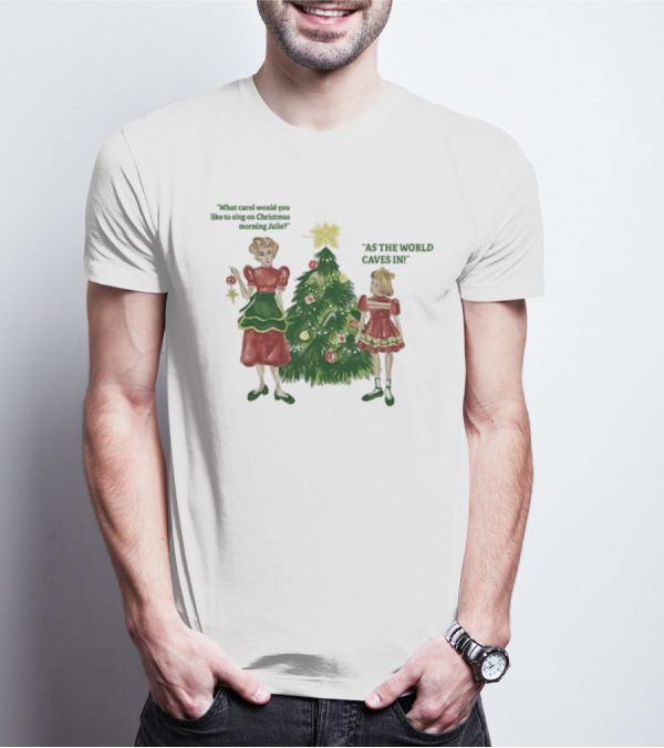 Matt Maltese As The World Caves In Holiday Christmas Carol Julie T-Shirt