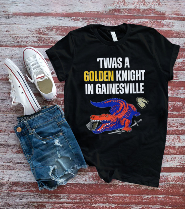 Twas A Golden Knight In Gainesville Florida Beats UCF Victory T-Shirt