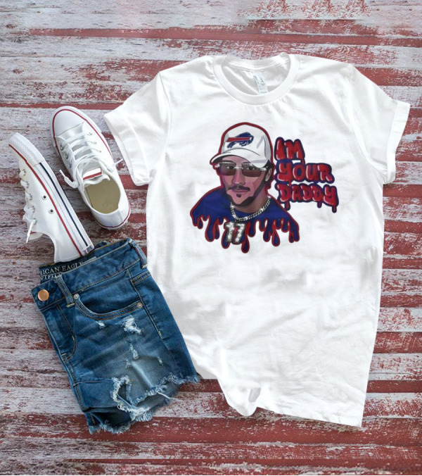 I'm Your Daddy Josh Allen Buffalo Bills Football Cap And Shades Drippy T-Shirt