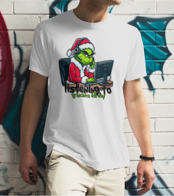 Grinch Listening To Grinches All Day Merry Christmas T-Shirt