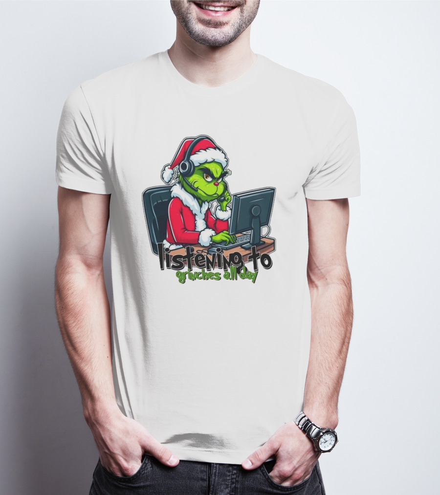 Grinch Listening To Grinches All Day Merry Christmas T-Shirt