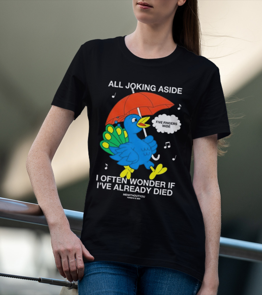 All Joking Aside I Often Wonder If I've Already Died Mewithoutyou Blue Bird With Red Umbrella And Music Notes T-Shirt